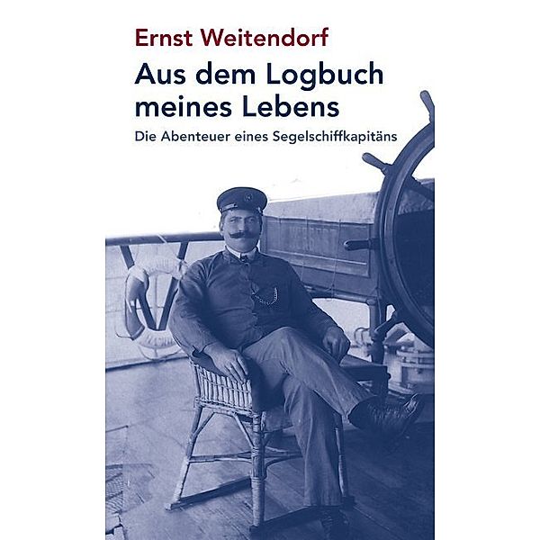 Aus dem Logbuch meines Lebens, Ernst Weitendorf