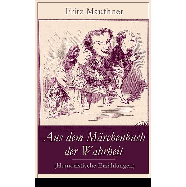 Aus dem Märchenbuch der Wahrheit (Humoristische Erzählungen), Fritz Mauthner