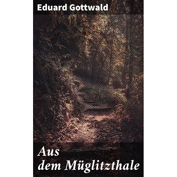Aus dem Müglitzthale, Eduard Gottwald