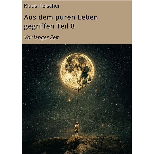 Aus dem puren Leben gegriffen Teil 8, Klaus Fleischer