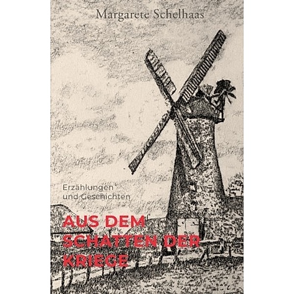 Aus dem Schatten der Kriege, Margarete Schelhaas, Elisabeth Hirscher