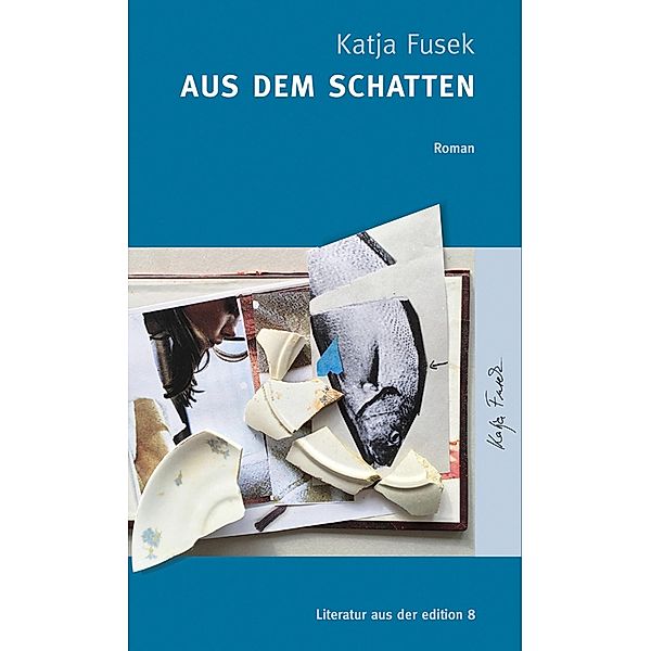 Aus dem Schatten / edition 8, Katja Fusek