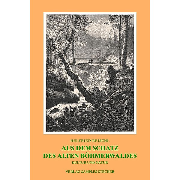 Aus dem Schatz des alten Böhmerwaldes, Helfried Reischl