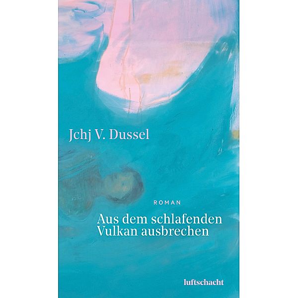 Aus dem schlafenden Vulkan ausbrechen, Jchj V. Dussel