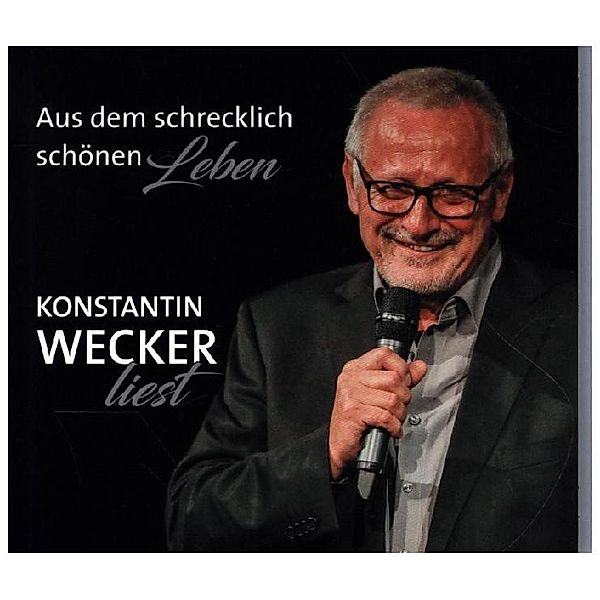 Aus dem schrecklich schönen Leben,1 Audio-CD, Konstantin Wecker