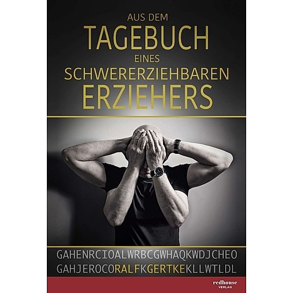 Aus dem Tagebuch eines schwererziehbaren Erziehers, Ralf Gertke