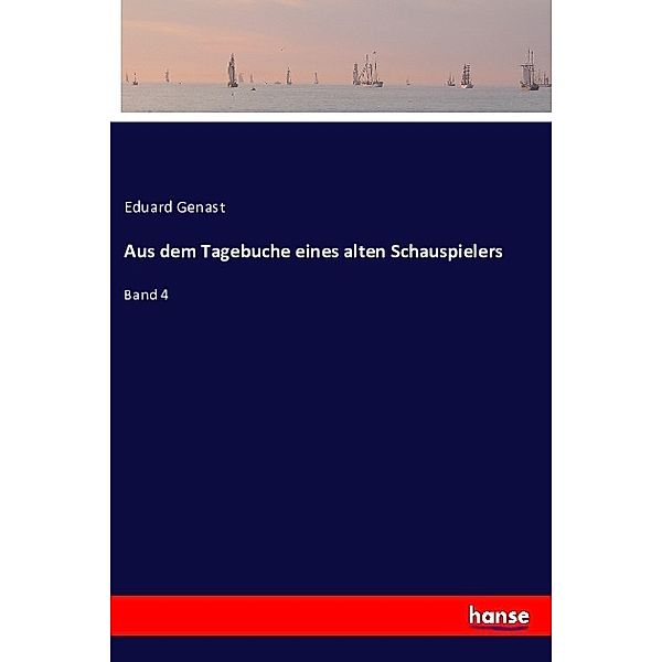 Aus dem Tagebuche eines alten Schauspielers, Eduard Genast