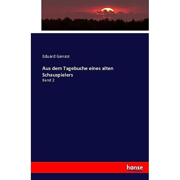 Aus dem Tagebuche eines alten Schauspielers, Eduard Genast