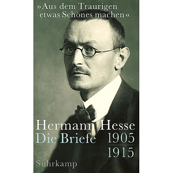 Aus dem Traurigen etwas Schönes machen, Hermann Hesse