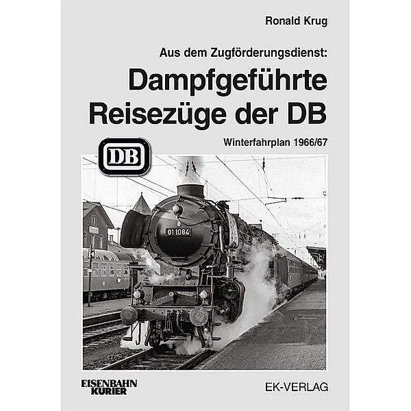 Aus dem Zugförderungsdienst: Dampfgeführte Reisezüge, Ronald Krug