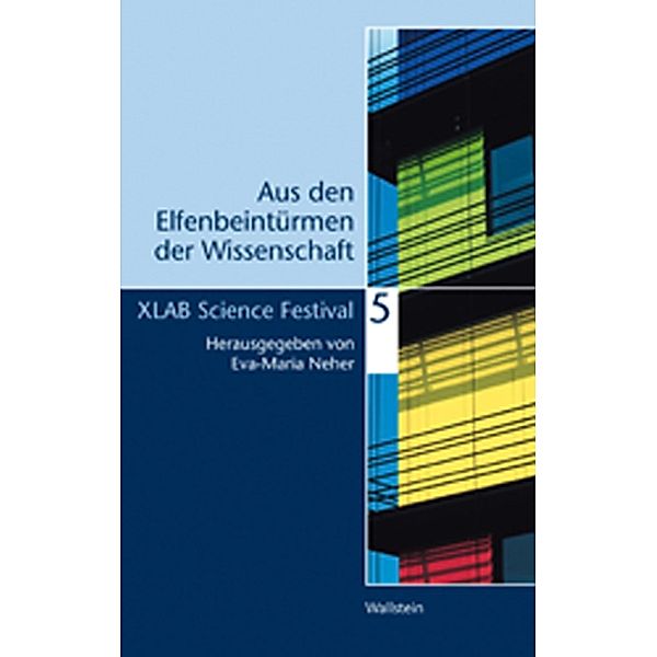 Aus den Elfenbeintürmen der Wissenschaft 5, Hg. von Eva-Maria Neher