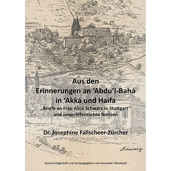 Aus den Erinnerungen an Abdu'l-Bahá in Akká und Haifa