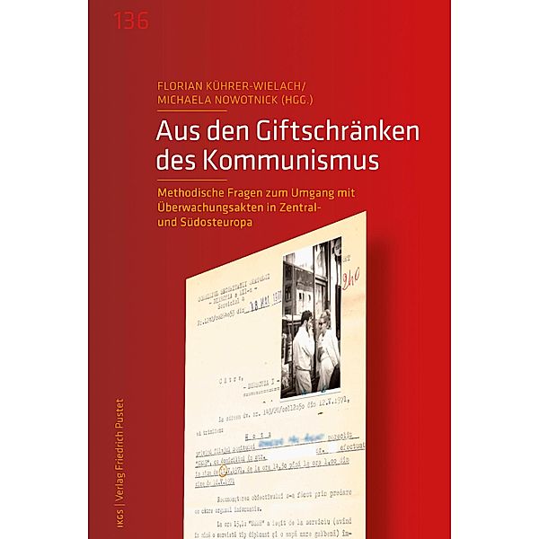 Aus den Giftschränken des Kommunismus / Veröffentlichungen des Instituts für deutsche Kultur und Geschichte Südosteuropas an der Ludwig-Maximilians-Universität München Bd.136