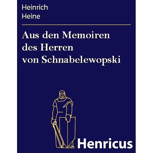 Aus den Memoiren des Herren von Schnabelewopski, Heinrich Heine