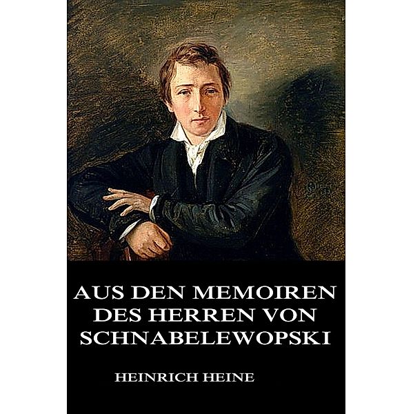 Aus den Memoiren des Herrn von Schnabelewopski, Heinrich Heine