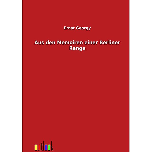 Aus den Memoiren einer Berliner Range, Ernst Georgy