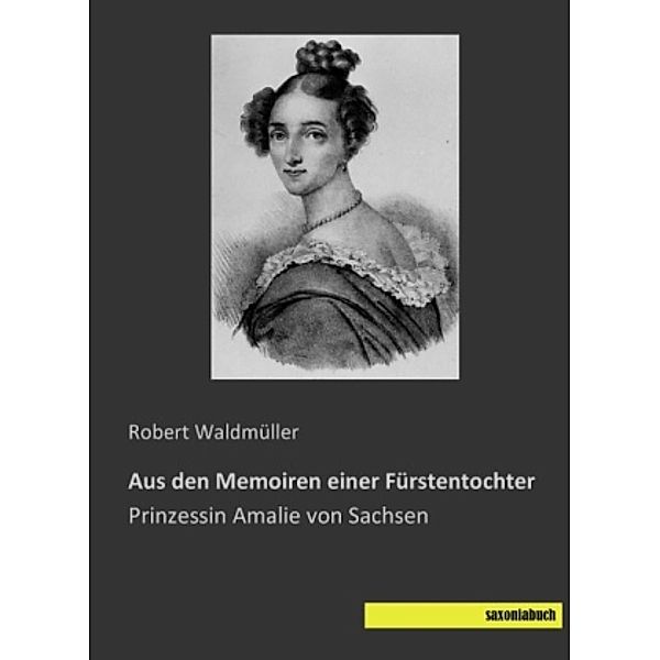 Aus den Memoiren einer Fürstentochter, Robert Waldmüller