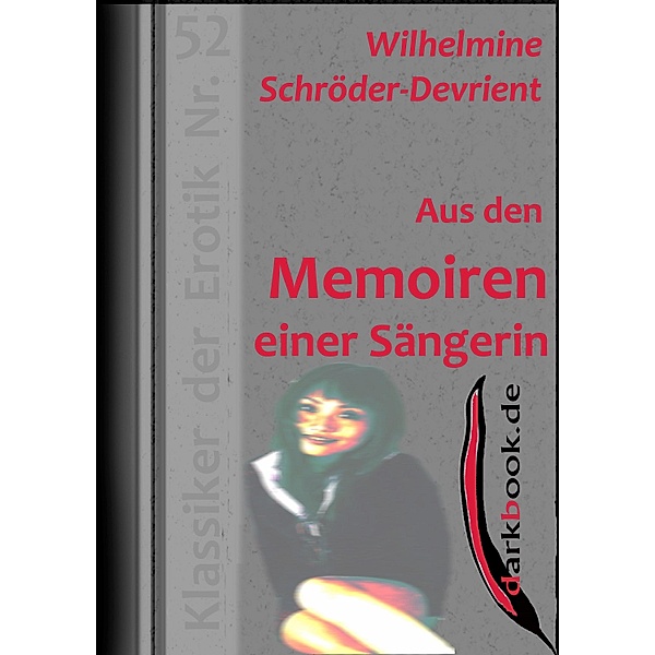 Aus den Memoiren einer Sängerin / Klassiker der Erotik, Wilhelmine Schröder-Devrient