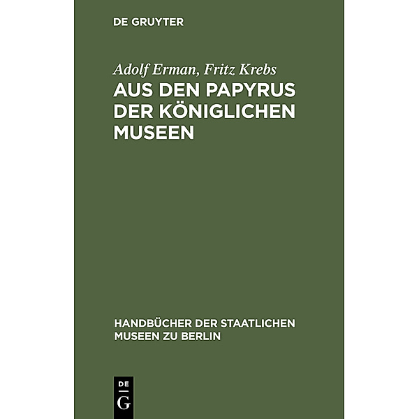 Aus den Papyrus der Königlichen Museen, Adolf Erman, Fritz Krebs