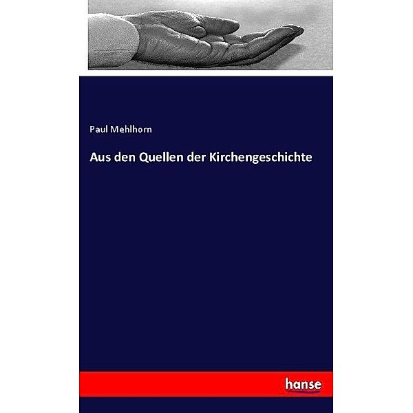 Aus den Quellen der Kirchengeschichte, Paul Mehlhorn