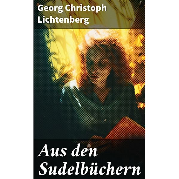 Aus den Sudelbüchern, Georg Christoph Lichtenberg