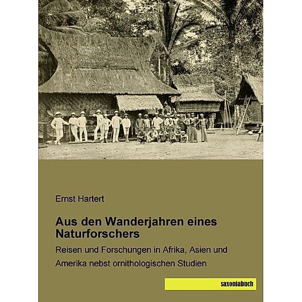 Aus den Wanderjahren eines Naturforschers, Ernst Hartert