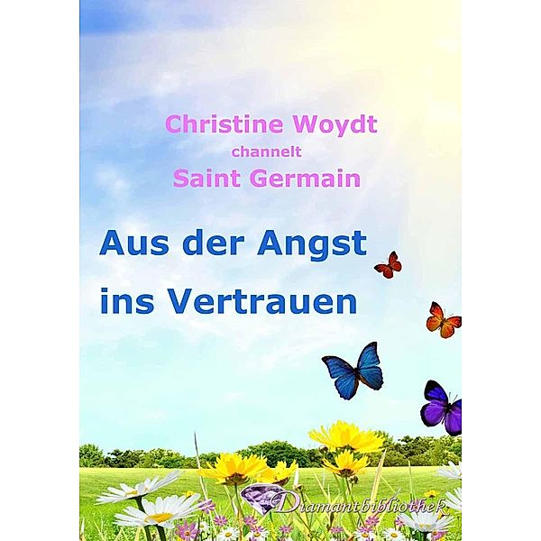 Aus der Angst ins Vertrauen, Christine Woydt