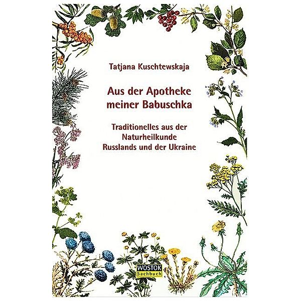 Aus der Apotheke meiner Babuschka, Tatjana Kuschtewskaja