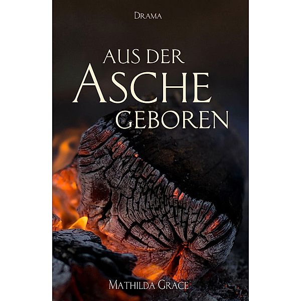 Aus der Asche geboren / Chicago - Reihe Bd.3, Mathilda Grace