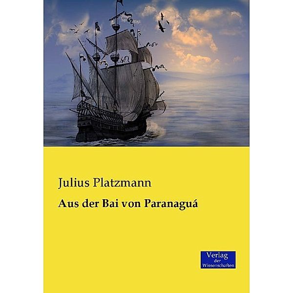 Aus der Bai von Paranaguá, Julius Platzmann
