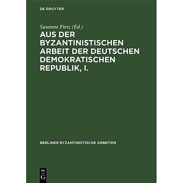 Aus der Byzantinistischen Arbeit der Deutschen Demokratischen Republik, I.