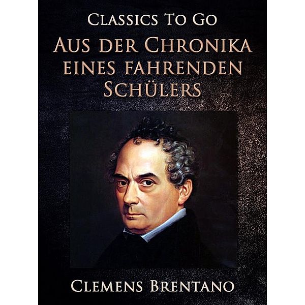 Aus der Chronika eines fahrenden Schülers (Zweite Fassung), Clemens Brentano