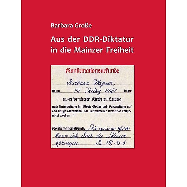 Aus der DDR-Diktatur in die Mainzer Freiheit, Barbara Große