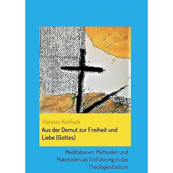 Aus der Demut zur Freiheit und Liebe (Gottes), Hannes Kerfack