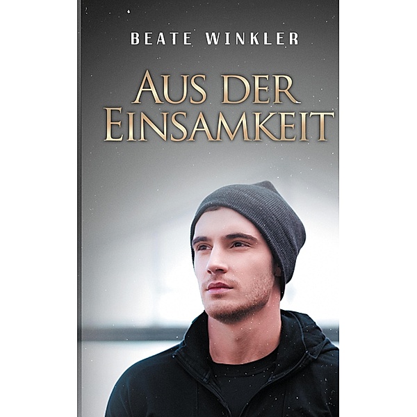 Aus der Einsamkeit / Aus der Einsamkeit Bd.3/3, Beate Winkler