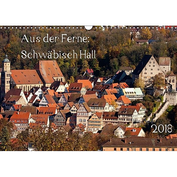 Aus der Ferne: Schwäbisch Hall 2018 (Wandkalender 2018 DIN A3 quer), N N