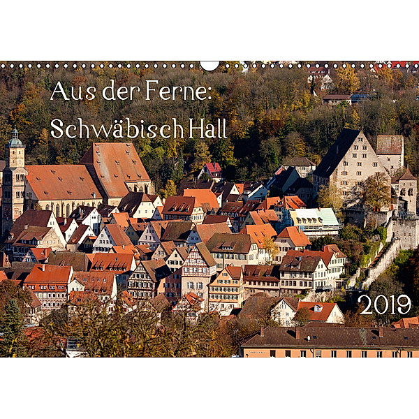 Aus der Ferne: Schwäbisch Hall 2019 (Wandkalender 2019 DIN A3 quer), N N