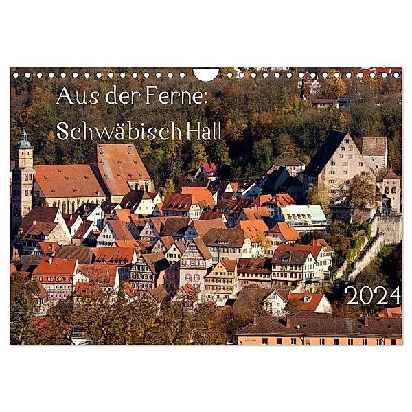 Aus der Ferne: Schwäbisch Hall 2024 (Wandkalender 2024 DIN A4 quer), CALVENDO Monatskalender, Calvendo