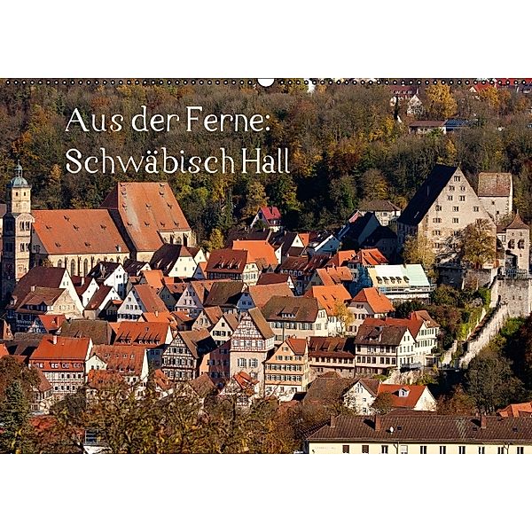Aus der Ferne: Schwäbisch Hall (Wandkalender immerwährend DIN A2 quer), Thomas Heizmann bildkunschd