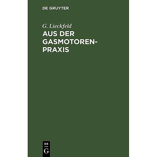 Aus der Gasmotoren-Praxis, G. Lieckfeld