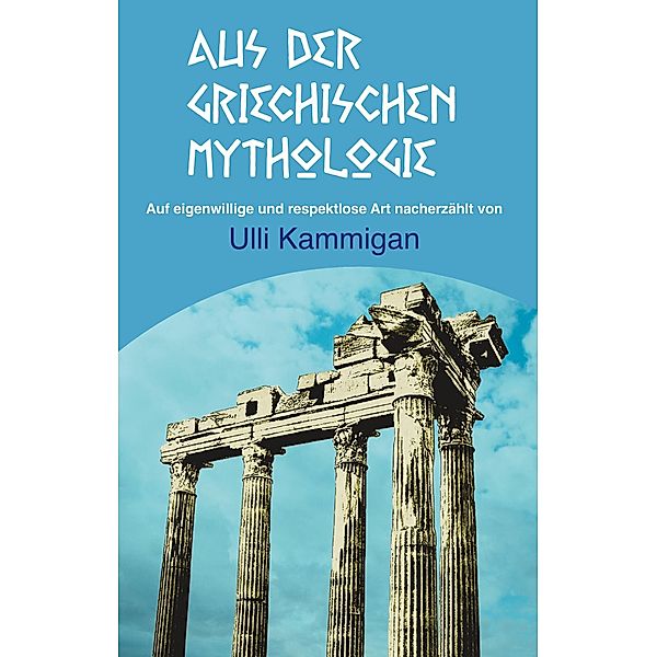 Aus der griechischen Mythologie, Ulli Kammigan