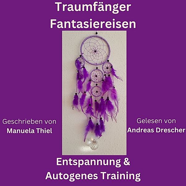 Aus der Harmonie-Edition Buch 1: Entspannung mit Autogenem Training - 1 - Traumfänger Fantasiereisen, Manuela Thiel