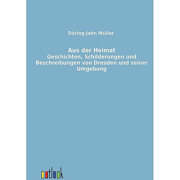 Aus der Heimat, H. Döring, W. Jahn, P. Müller