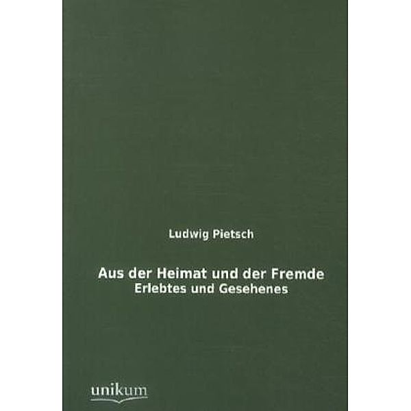 Aus der Heimat und der Fremde, Ludwig Pietsch