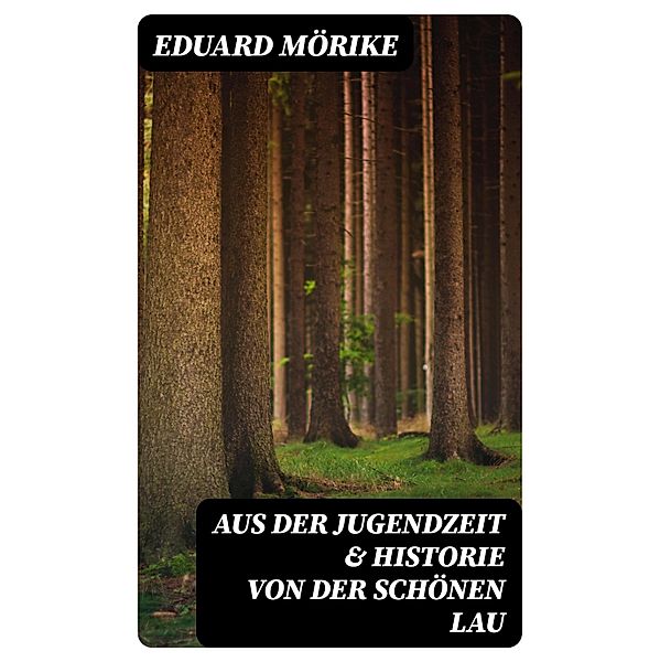 Aus der Jugendzeit & Historie von der schönen Lau, Eduard Mörike