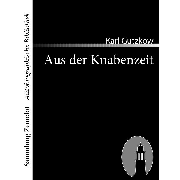 Aus der Knabenzeit, Karl Gutzkow