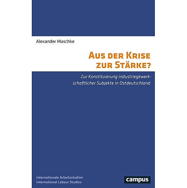 Aus der Krise zur Stärke? / Labour Studies Bd.39, Alexander Maschke