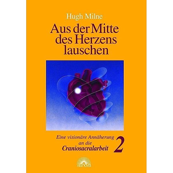 Aus der Mitte des Herzens lauschen.Bd.2, Hugh Milne