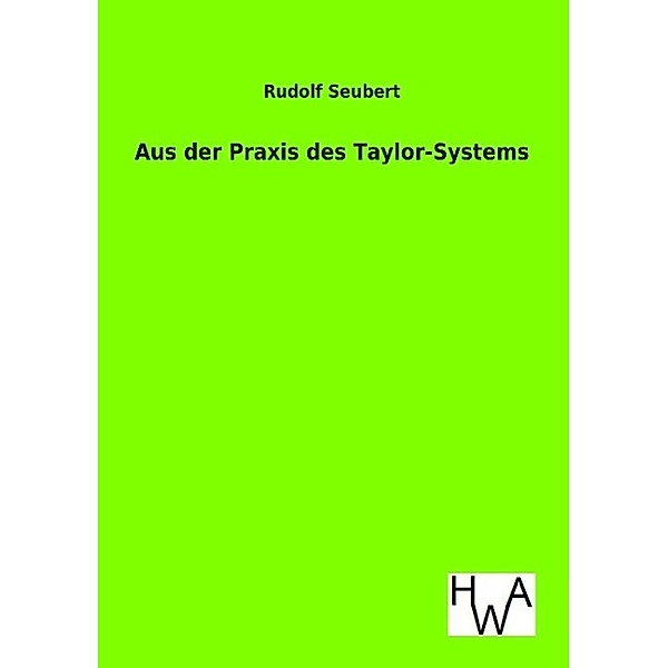 Aus der Praxis des Taylor-Systems, Rudolf Seubert