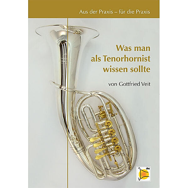 Aus der Praxis für die Praxis - Was man als Tenorhornist wissen sollte, Gottfried Veit